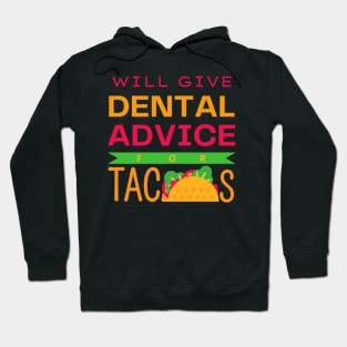 will give dental advice for tacos funny dentist student Hoodie